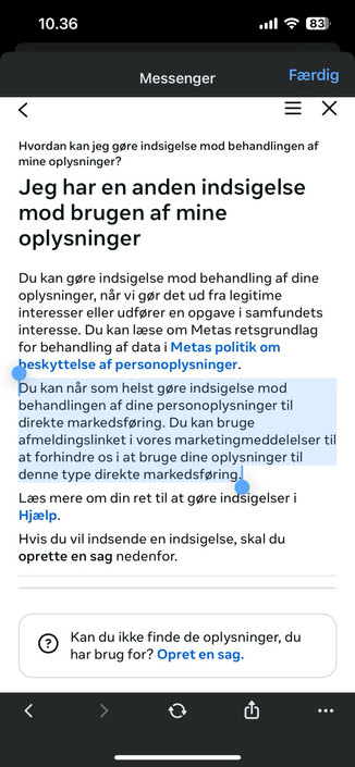 Laaaang side med info om hvordan man kan gøre indsigelse. De fleste links fører tilbage til deres overordnede politik som heller ikke indeholder relevante links. Jeg har markeret denne passage med musen: “Du kan når som helst gøre indsigelse mod behandlingen af dine personoplysninger til direkte markedsføring. Du kan bruge afmeldingslinket i vores marketingmeddelelser til at forhindre os i at bruge dine oplysninger til denne type direkte markedsføring.” Men hvad f…. er det for et afmeldingslink…