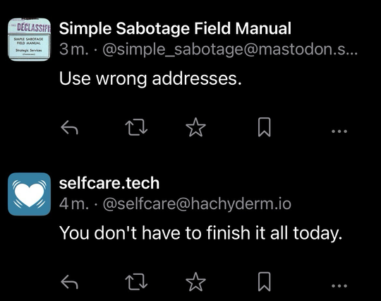 Skærmbillede af trut fra to botter. Øverst Simple Sabotage Field Manual med uddraget: “Use wrong addresses”, nederst selfcare.tech med livsstilsrådet: “You don’t have to finish it all today”