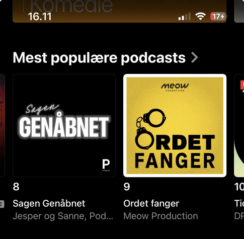 Visning af “Mest populære podcasts” med logoer for nr 8 (“Sagen genåbnet”) og nr 9 (“Ordet fanger” - min og Janne Aagaards)