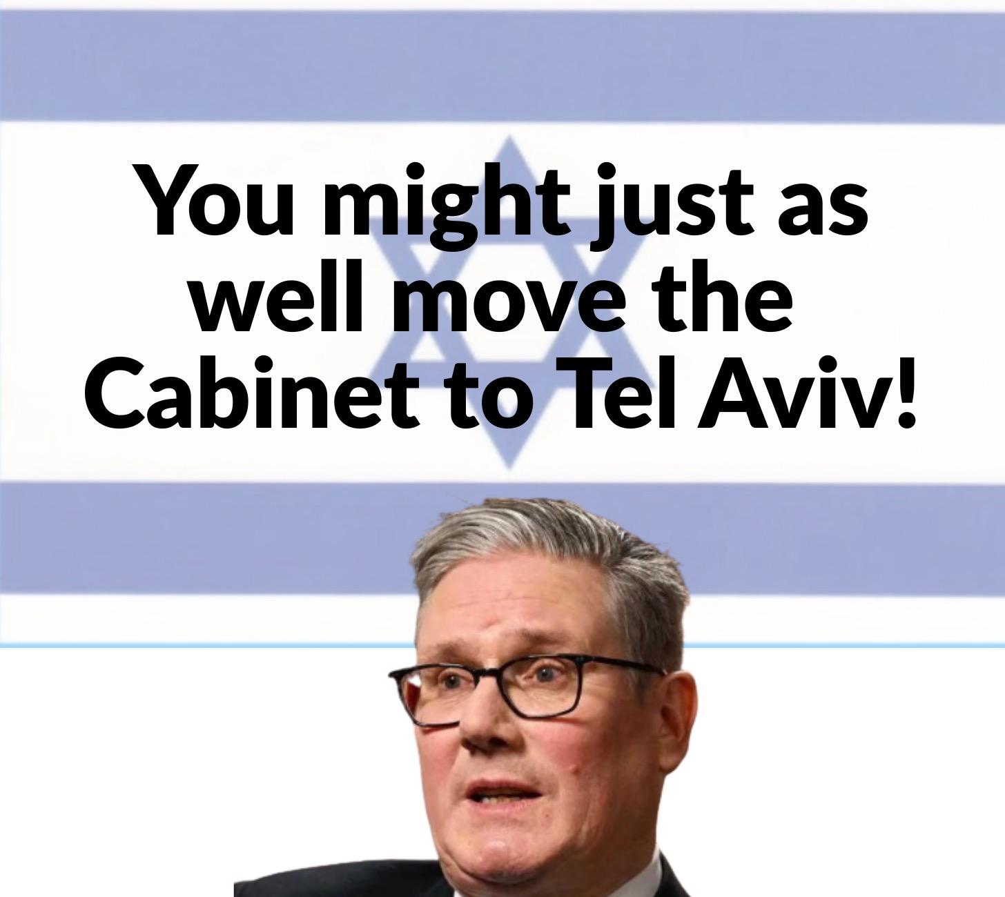 Alt-text 

Pix of Keir Starmer the “Zionist without qualification” #KidStarver & #WarCriminal superimposed on an “Israeli” flag 

“You might just as well move the Cabinet to Tel Aviv!